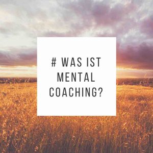 Was ist Mental Coaching - Grafik mit Schrift