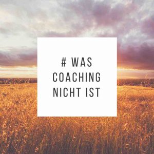 Was Coaching nicht ist - Grafik mit Schrift