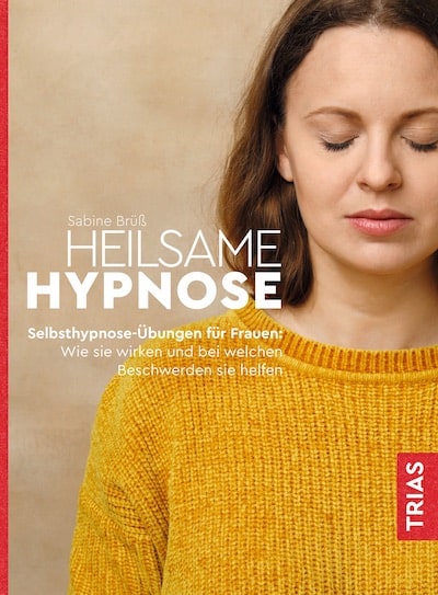 Cover des Buches Heilsame Hypnose. Selbsthypnose-Übungen für Frauen von Sabine Brüß (Trias Verlag)