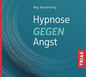 Cover der Audio-CD Hypnose gegen Angst von Roland König (Trias Verlag)
