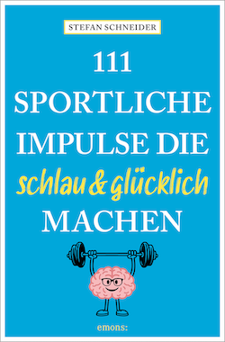 Buchcover von "111 sportliche Impulse, die schlau und glücklich machen" von Stefan Schneider